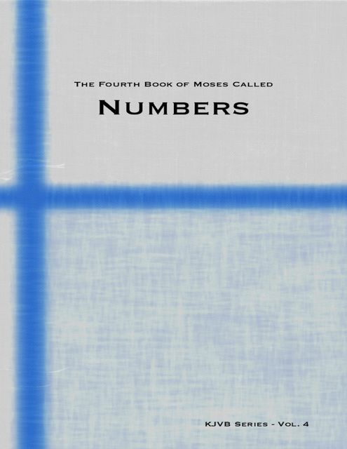 The Fourth Book of Moses Called Numbers, KJVB Series