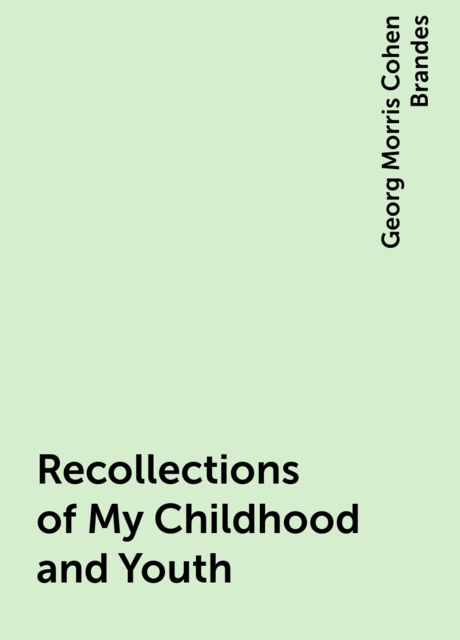 Recollections of My Childhood and Youth, Georg Morris Cohen Brandes