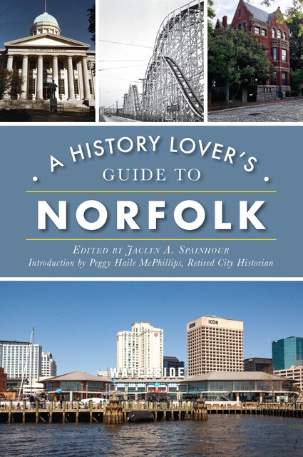 History Lover's Guide to Norfolk, Jaclin A. Spainhour