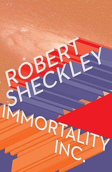 Immortality, Inc, Robert Sheckley