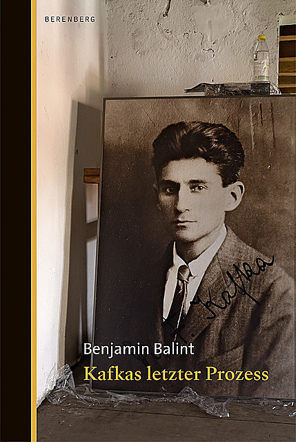 Kafkas letzter Prozess, Benjamin Balint
