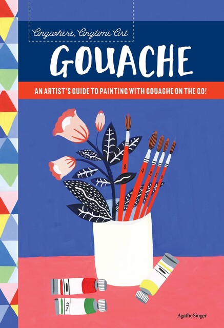 Anywhere, Anytime Art: Gouache, Agathe Singer