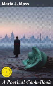 A Poetical Cook-Book, Maria J.Moss