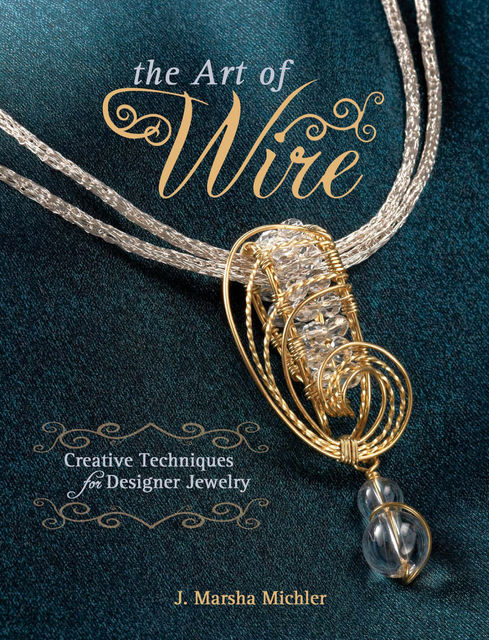 The Art of Wire, J. Marsha Michler