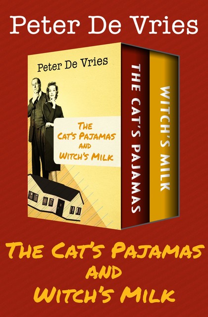 The Cat's Pajamas and Witch's Milk, Peter de Vries