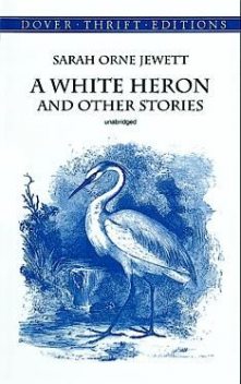 A White Heron and Other Stories, Sarah Orne Jewett