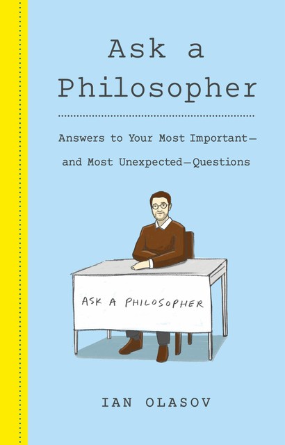 Ask a Philosopher, Ian Olasov