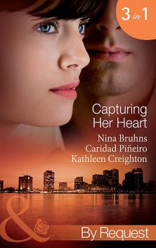 Capturing Her Heart, Kathleen Creighton, Caridad Piñeiro, Nina Bruhns