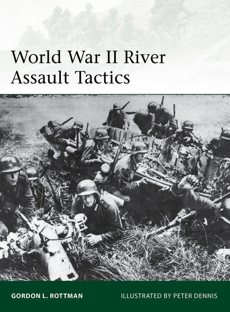 World War II River Assault Tactics, Gordon L. Rottman