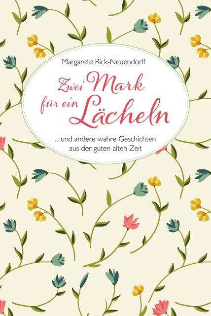 Zwei Mark für ein Lächeln, Margarethe Rick-Neuendorff