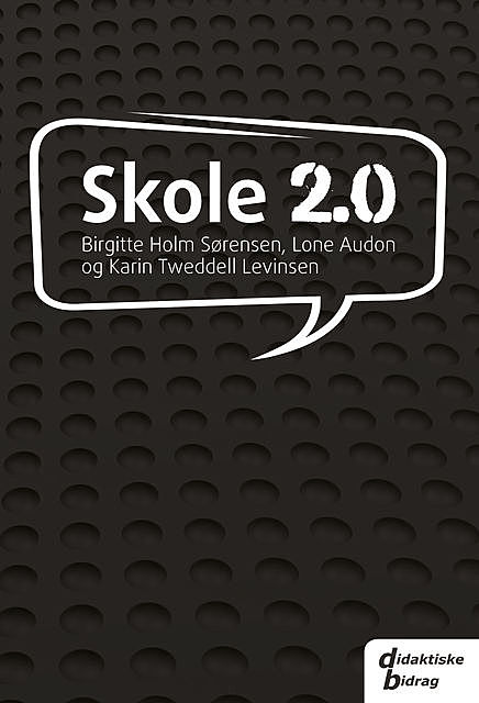 Skole 2.0, Birgitte Holm Sørensen, Karin Tweddell Levinsen, Lone Audon
