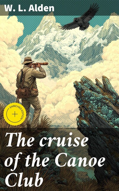 The cruise of the Canoe Club, W.L. Alden