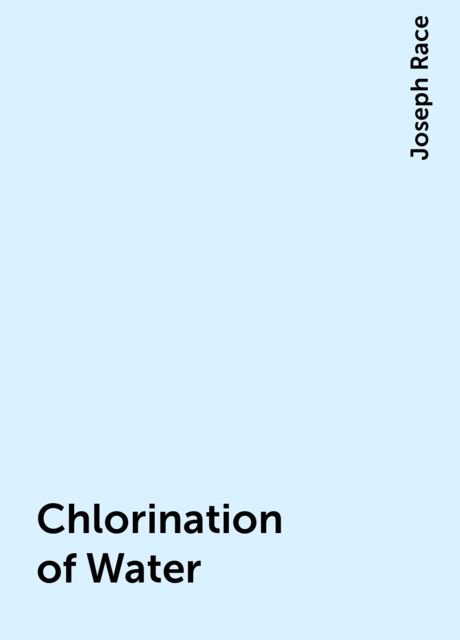 Chlorination of Water, Joseph Race