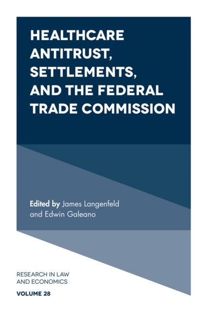 Healthcare Antitrust, Settlements, and the Federal Trade Commission, Edwin Galeano, James Langenfeld