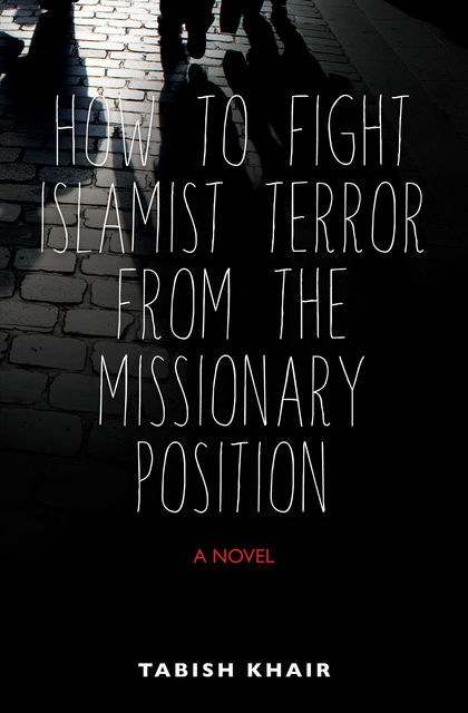 How to Fight Islamist Terror from the Missionary Position, Tabish Khair
