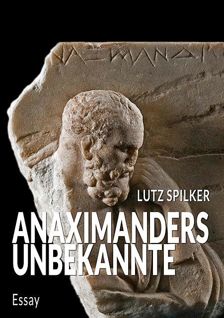 Anaximanders Unbekannte, Lutz Spilker