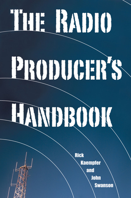 The Radio Producer's Handbook, Rick Kaempfer, John Swanson