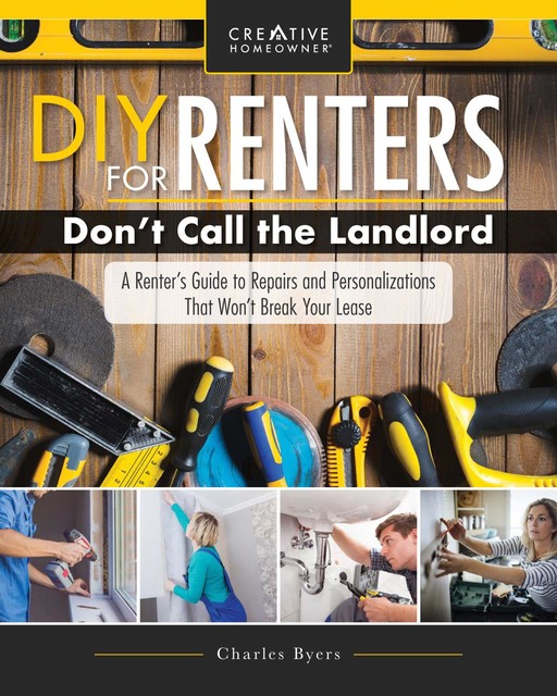 DIY for Renters: Don't Call the Landlord, Charles Byers