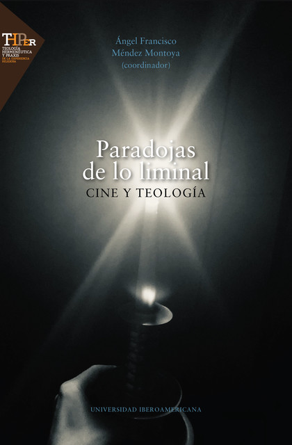 Paradojas de lo liminal: cine y teología, Ángel Francisco Méndez Montoya