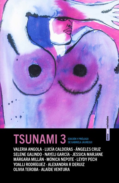 Tsunami 3, Alaíde Ventura Medina, Alexandra R DeRuiz, Gabriela Jauregui, Jessica Marjane, Leydy Pech, Lucía Calderas, Márgara Millán, Mónica Nepote, Nayeli García, Olivia Teroba, Selene Galindo, Valeria Angola, Yoalli Rodríguez, Ángeles Cruz