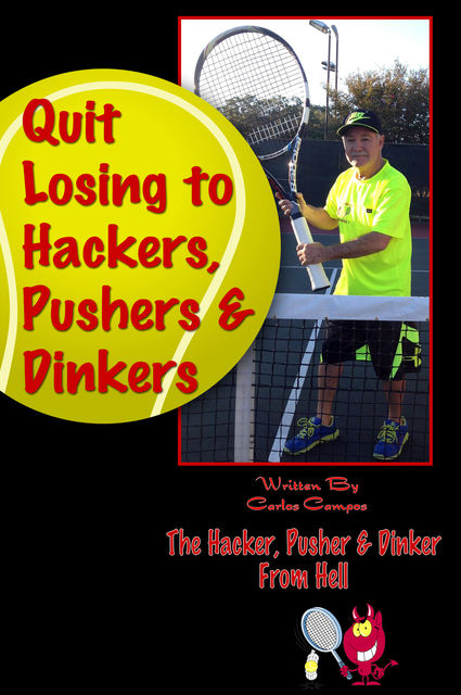 Quit Losing to Hackers, Pushers & Dinkers, CARLOS CAMPOS