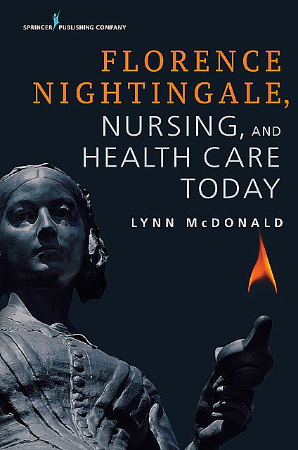 Florence Nightingale, Nursing, and Health Care Today, Lynn McDonald, LLD
