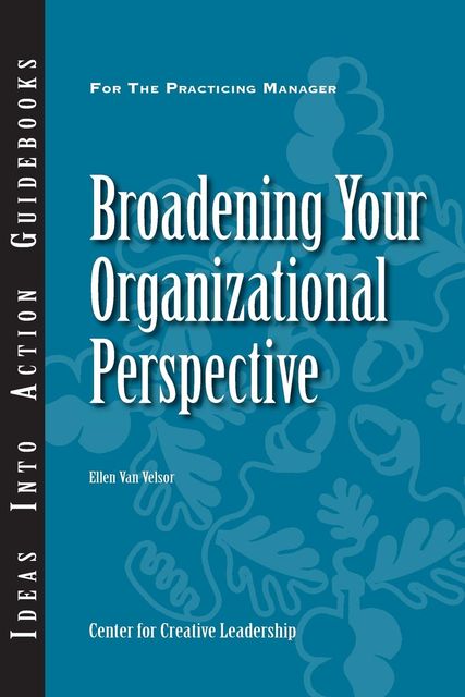 Broadening Your Organizational Perspective, Ellen Van Velsor