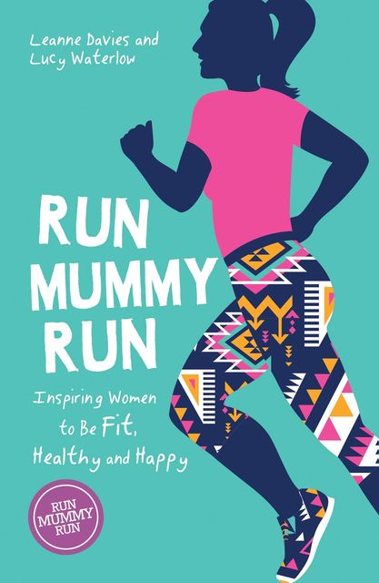 Run Mummy Run, Lucy Waterlow, Leanne Davies