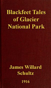 Blackfeet Tales of Glacier National Park, James Willard Schultz