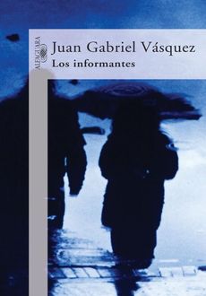 Los Informantes, Juan Gabriel Vásquez