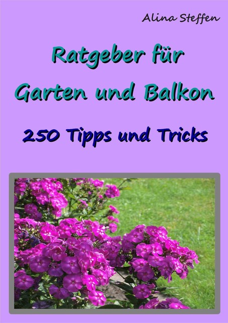 Ratgeber für Garten und Balkon, Alina Steffen