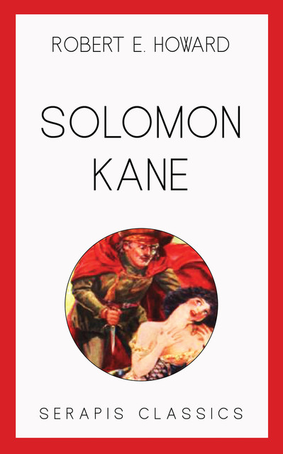 Solomon Kane – Complete Fantasy Collection, Robert E.Howard