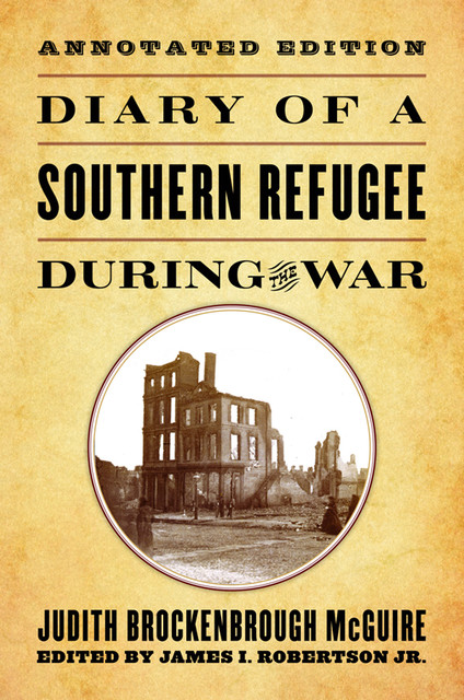 Diary of a Southern Refugee during the War, Judith Brockenbrough McGuire