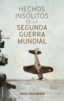 Hechos insólitos de la II Guerra Mundial, Jesús Hernández