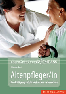 Beschäftigungskompass Altenpfleger/in, Manfred Engl