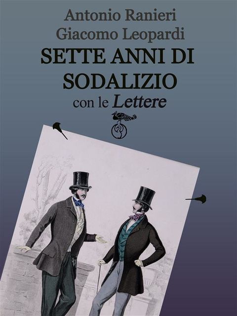 Sette anni di Sodalizio – con le Lettere, Giacomo Leopardi, Antonio Ranieri