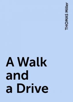 A Walk and a Drive, THOMAS Miller