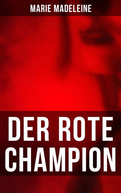 Der rote Champion, Marie Madeleine