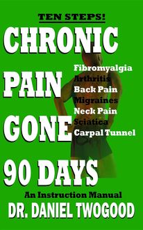 Chronic Pain Gone 90 Days, Daniel Twogood
