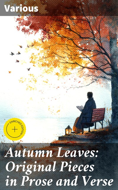 Autumn Leaves: Original Pieces in Prose and Verse, Various