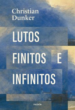 Lutos finitos e infinitos, Christian Dunker