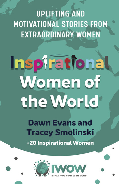 Inspirational Women of the World, Dawn Evans, Tracey Smolinski