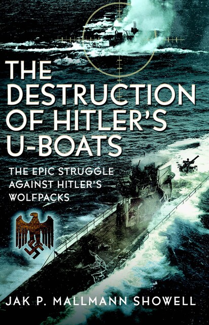 How The U-boats Were Defeated, Jak P Mallmann Showell