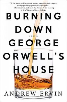 Burning Down George Orwell's House, Andrew Ervin