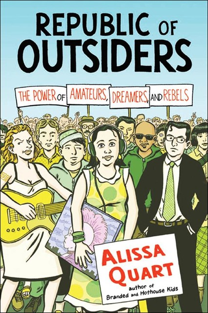 Republic of Outsiders, Alissa Quart