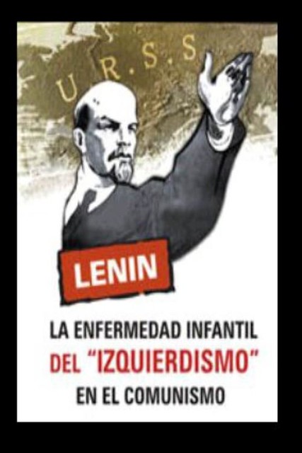 La enfermedad infantil del izquierdismo en el comunismo, Vladimir Lenin