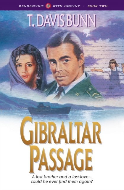 Gibraltar Passage (Rendezvous With Destiny Book #2), T. Davis Bunn