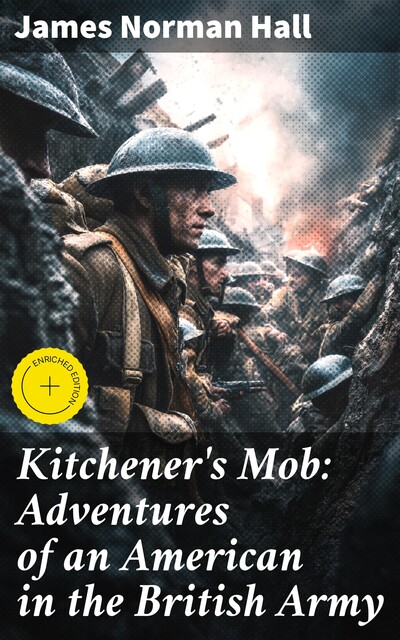 Kitchener's Mob: Adventures of an American in the British Army, James Norman Hall