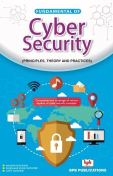 Fundamentals of Cyber Security: Principles theory and Practices, Mayank Bhushan