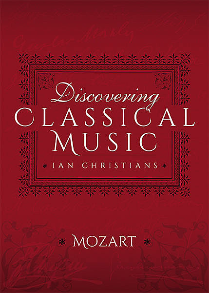 Discovering Classical Music: Mozart, Ian Christians, Sir Charles Groves CBE